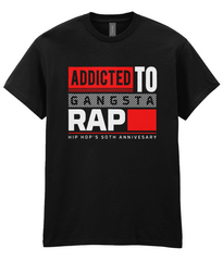 Addicted to Gangsta Rap - T-Shirt - 5 Colors - #HipHop50th