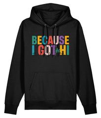 Because I Got Hi - Organic Heavyweight Hoodie