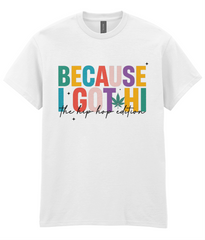 Because I got Hi - Hip Hop T-Shirt