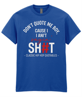 Don't Quote Me Boy - Hip Hop T-Shirt