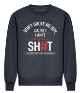 Don't Quote Me Boy - Heavyweight Signature Sweatshirt