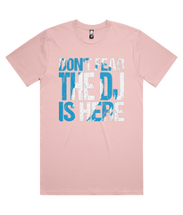 Don't Fear The DJ's Here - As Classic Tee