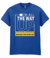 All The Way Up - Hip Hop T-Shirt - 5 Colours