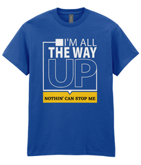 All The Way Up - Hip Hop T-Shirt - 5 Colours
