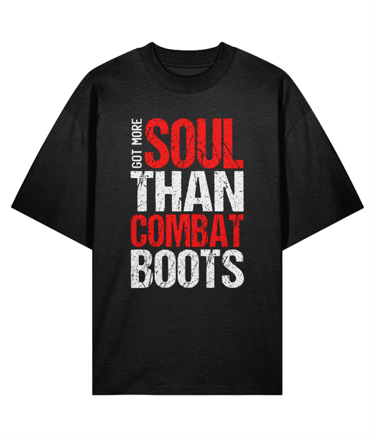 Got More Soul Than Combat Boots - Oversize Organic Tee