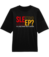 I'll EQ That Out Later - Oversized Organic Tee