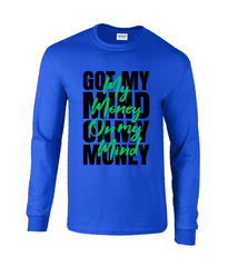 Money On my Mind - Long Sleeve T-Shirt