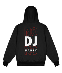 No DJ No Party - Delux Hip Hop Hoodie (Heavyweight Edition)