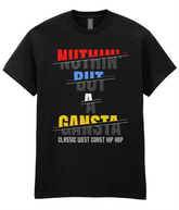 Nuthin' But Gangsta - T-Shirt