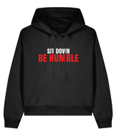Sit Down Be Humble - Ladies Organic Hoddie