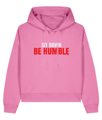 Sit Down Be Humble - Ladies Organic Hoddie