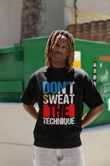 Don't Sweat The Technique - Hip Hop T-Shirt - 5 Colours
