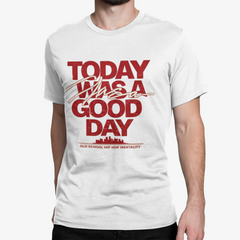 Today Was A Good Day - Hip Hop T-Shirt