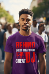 Behind Every Great Night - DJ T-Shirt - 5 Colours