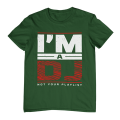 I'm a DJ Not Your Playlist - T-Shirt - 5 Colors
