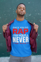 ONCE YOU GO RAP - T-Shirt - 5 Colors - #HipHop50th