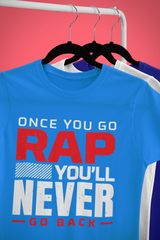 ONCE YOU GO RAP - T-Shirt - 5 Colors - #HipHop50th