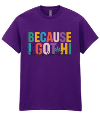Because I got Hi - Hip Hop T-Shirt