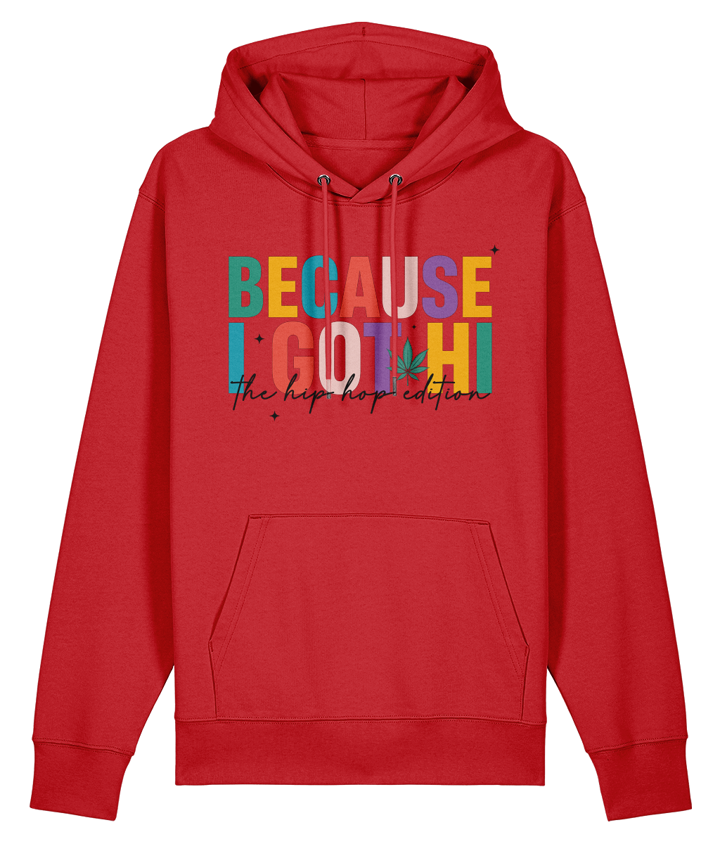 Because I Got Hi - Organic Heavyweight Hoodie