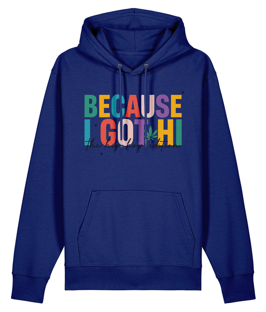 Because I Got Hi - Organic Heavyweight Hoodie