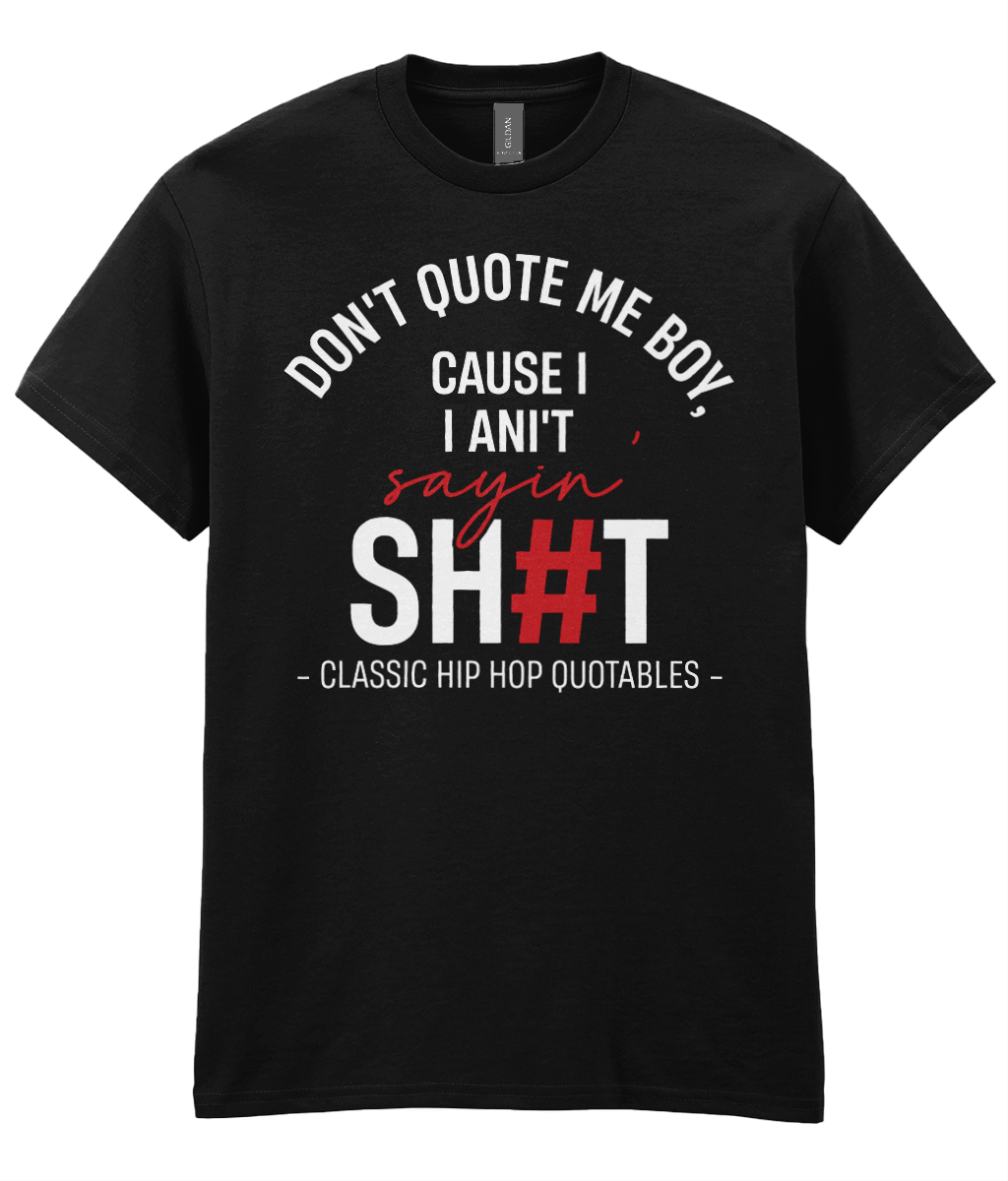 Don't Quote Me Boy - Hip Hop T-Shirt