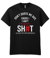 Don't Quote Me Boy - Hip Hop T-Shirt