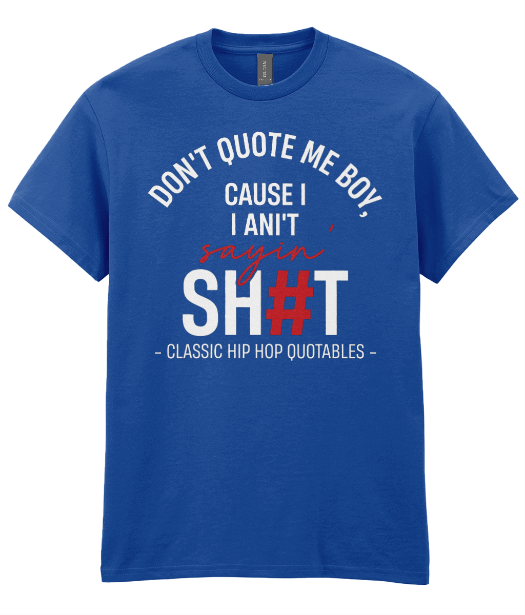 Don't Quote Me Boy - Hip Hop T-Shirt