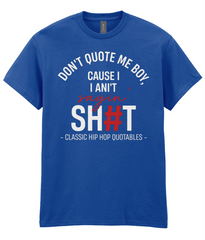 Don't Quote Me Boy - Hip Hop T-Shirt