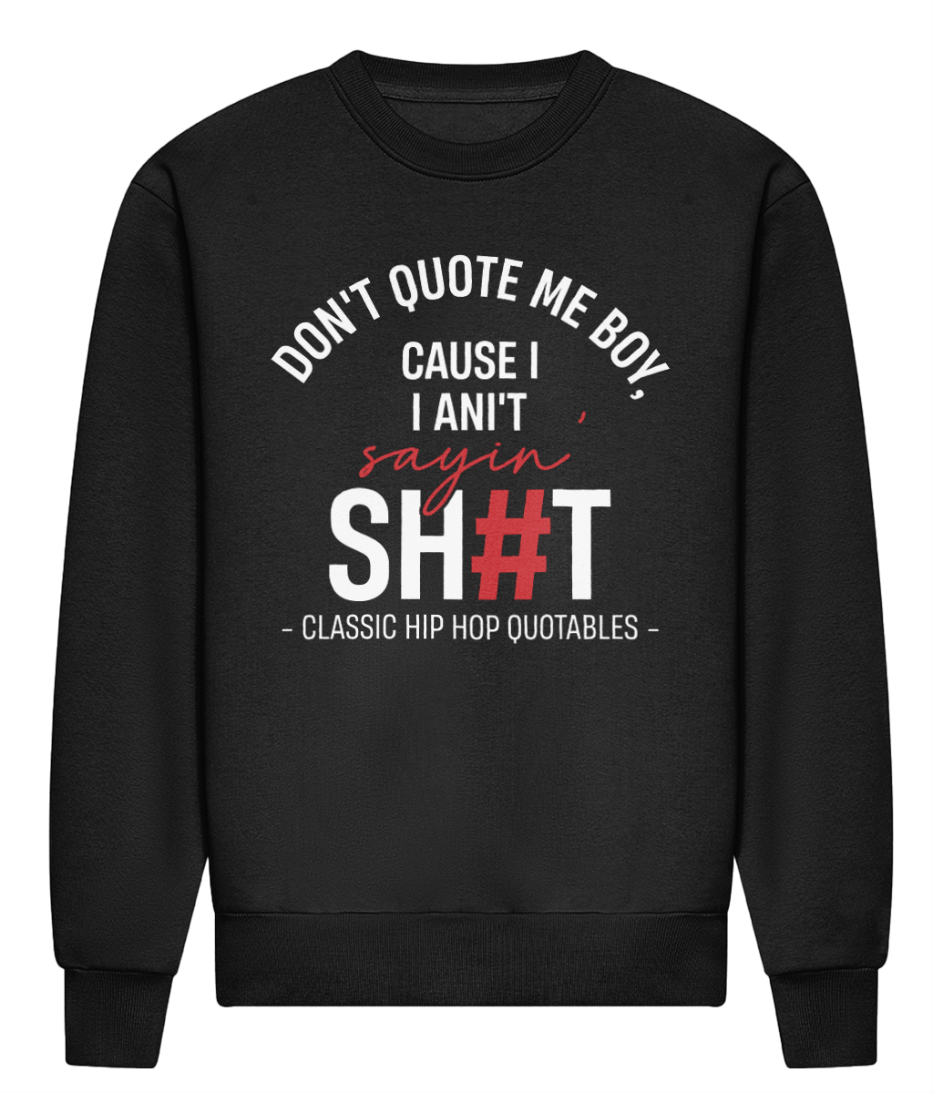 Don't Quote Me Boy - Heavyweight Signature Sweatshirt