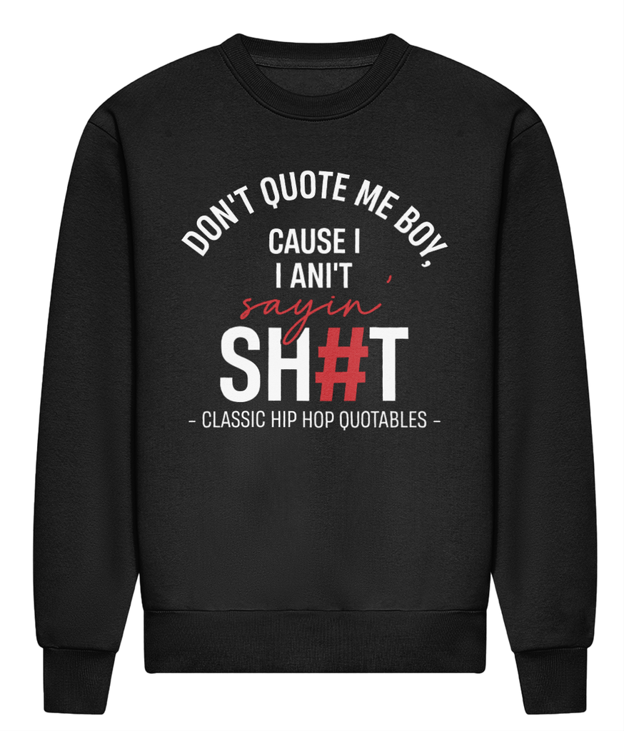 Don't Quote Me Boy - Heavyweight Signature Sweatshirt