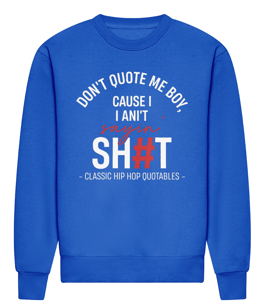 Don't Quote Me Boy - Heavyweight Signature Sweatshirt