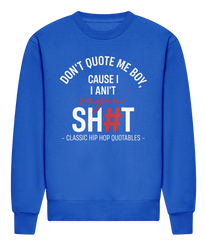 Don't Quote Me Boy - Heavyweight Signature Sweatshirt