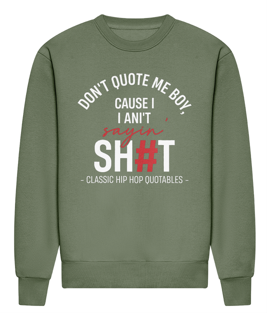 Don't Quote Me Boy - Heavyweight Signature Sweatshirt