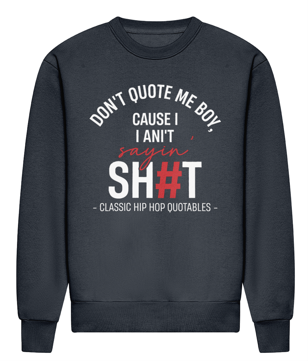 Don't Quote Me Boy - Heavyweight Signature Sweatshirt