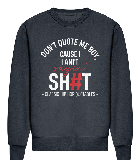 Don't Quote Me Boy - Heavyweight Signature Sweatshirt