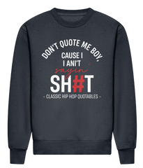 Don't Quote Me Boy - Heavyweight Signature Sweatshirt