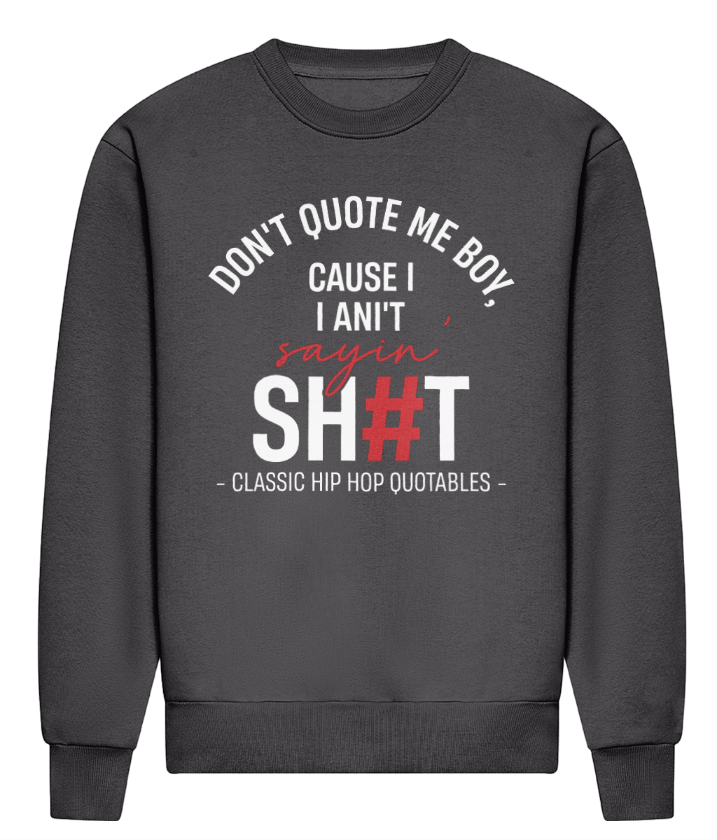 Don't Quote Me Boy - Heavyweight Signature Sweatshirt
