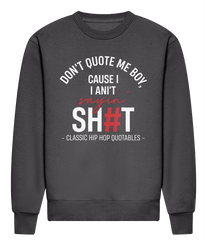 Don't Quote Me Boy - Heavyweight Signature Sweatshirt