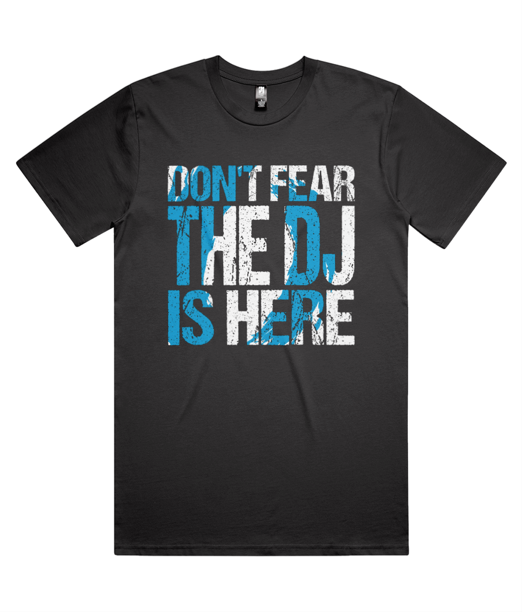 Don't Fear The DJ's Here - As Classic Tee