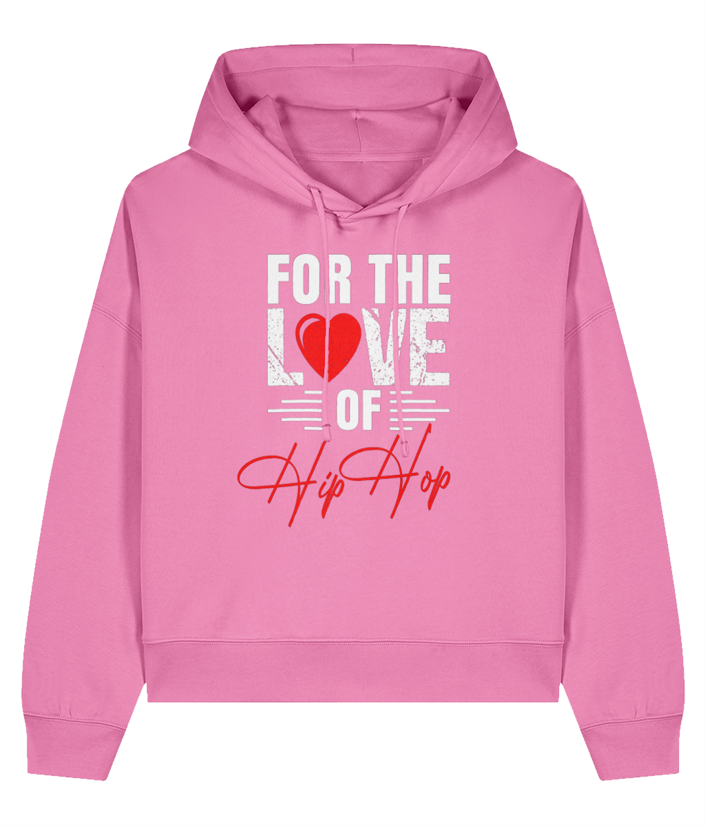 For The Love Of Hip Hop - Ladies Organic Hoddie