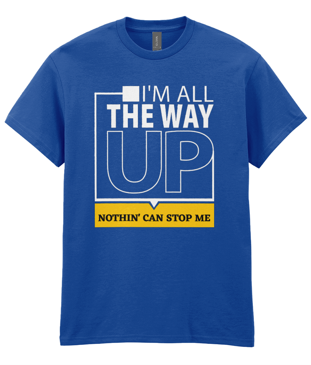 All The Way Up - Hip Hop T-Shirt - 5 Colours