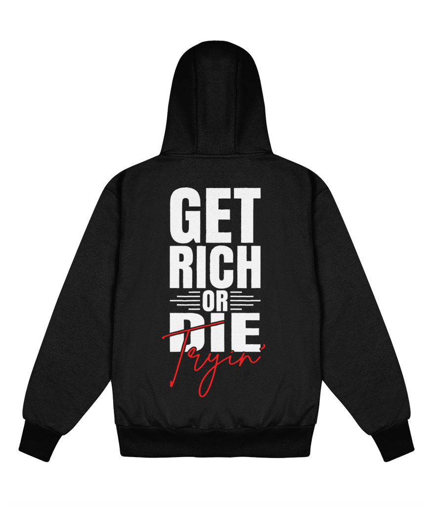 Get Rich Or Die Tryin' - Delux Hip Hop Hoodie (Heavyweight Edition)