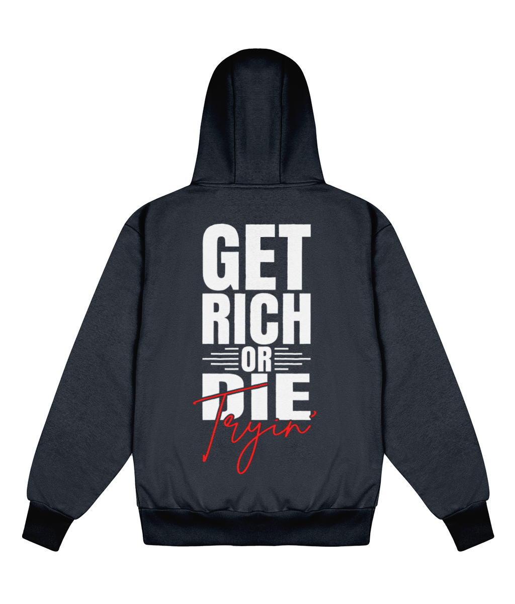Get Rich Or Die Tryin' - Delux Hip Hop Hoodie (Heavyweight Edition)