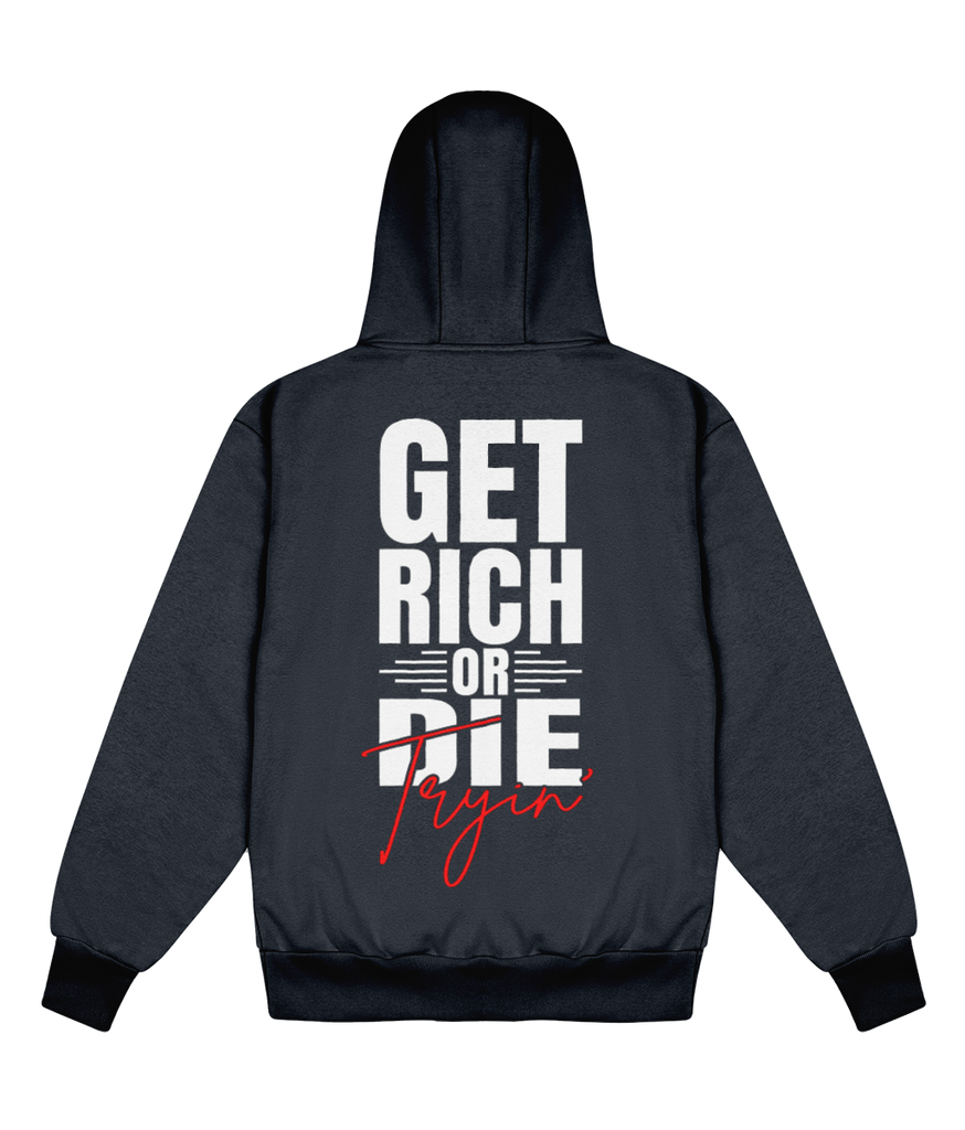 Get Rich Or Die Tryin' - Delux Hip Hop Hoodie (Heavyweight Edition)
