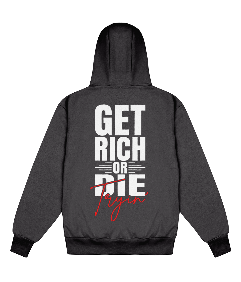 Get Rich Or Die Tryin' - Delux Hip Hop Hoodie (Heavyweight Edition)