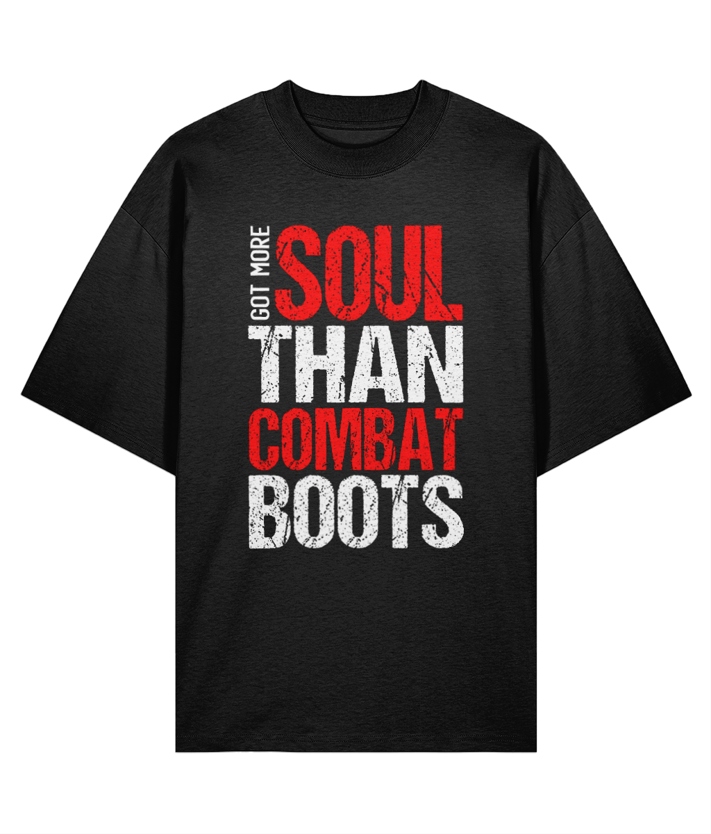 Got More Soul Than Combat Boots - Oversize Organic Tee