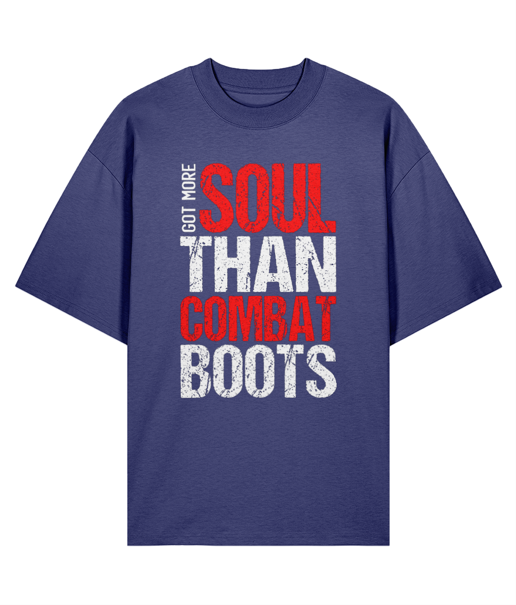 Got More Soul Than Combat Boots - Oversize Organic Tee