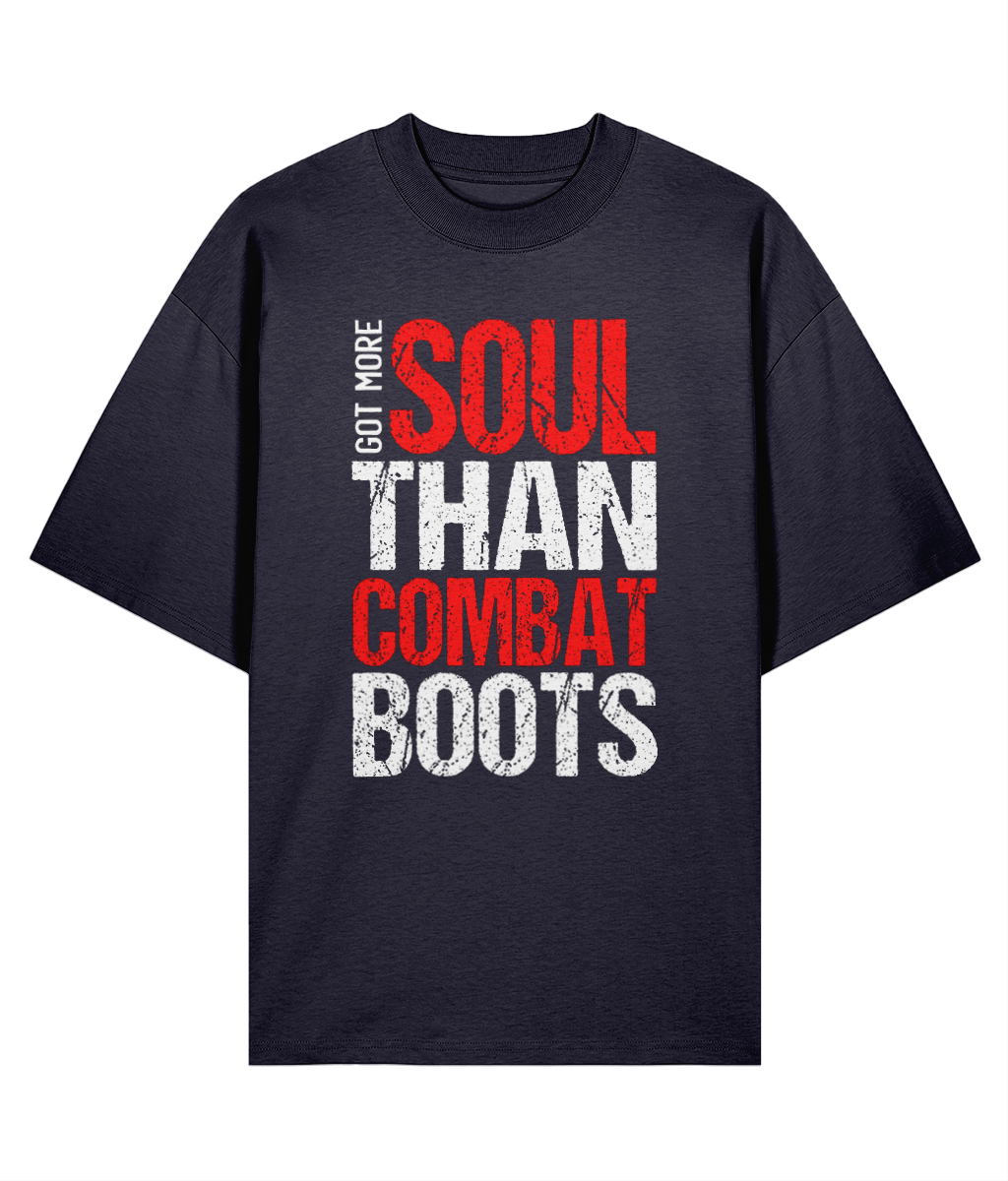 Got More Soul Than Combat Boots - Oversize Organic Tee