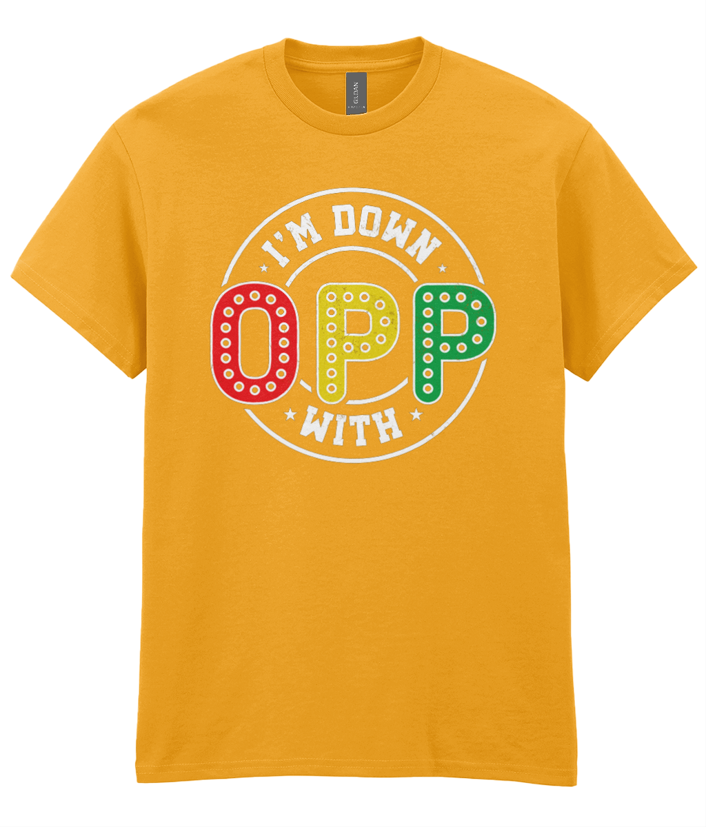 I'm Down With OPP - Hip Hop T-Shirt