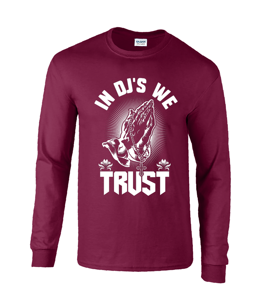 In DJ's We Trust - Long Sleeve T-Shirt